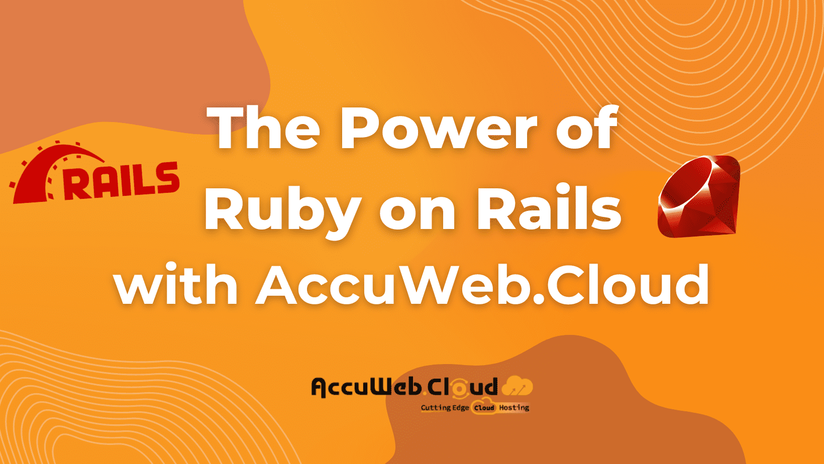 The Power of Ruby on Rails on AccuWeb.Cloud 